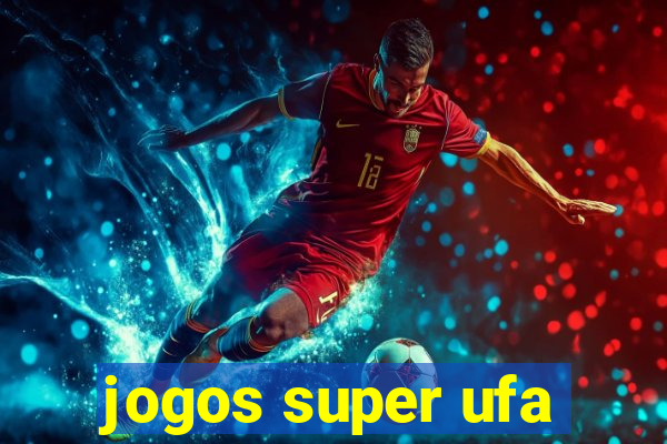 jogos super ufa