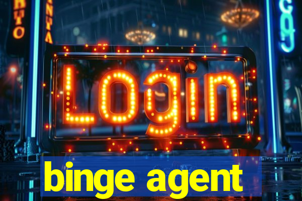 binge agent