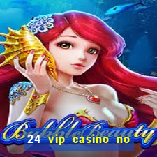 24 vip casino no deposit bonus codes 2022