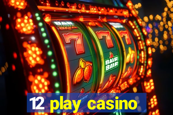 12 play casino