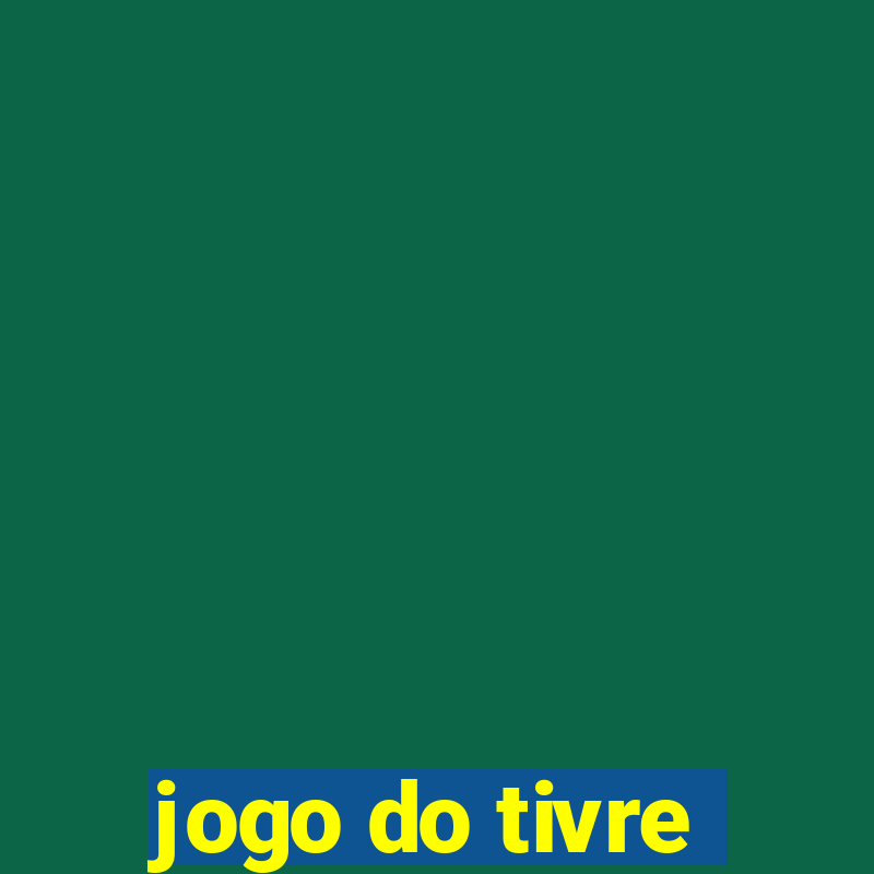 jogo do tivre