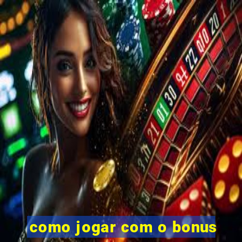 como jogar com o bonus