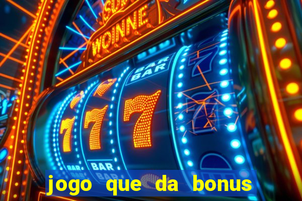 jogo que da bonus e pode sacar