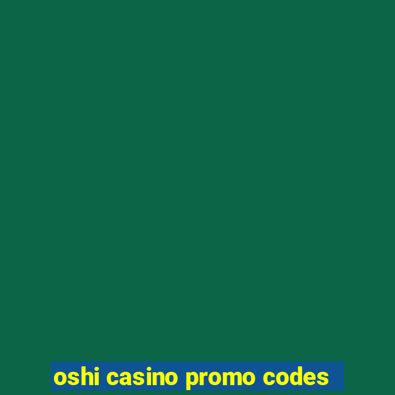 oshi casino promo codes