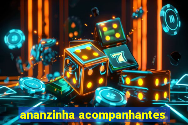 ananzinha acompanhantes