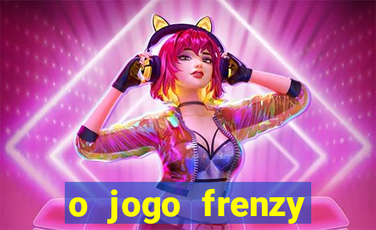 o jogo frenzy slots paga mesmo