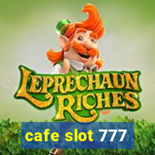 cafe slot 777