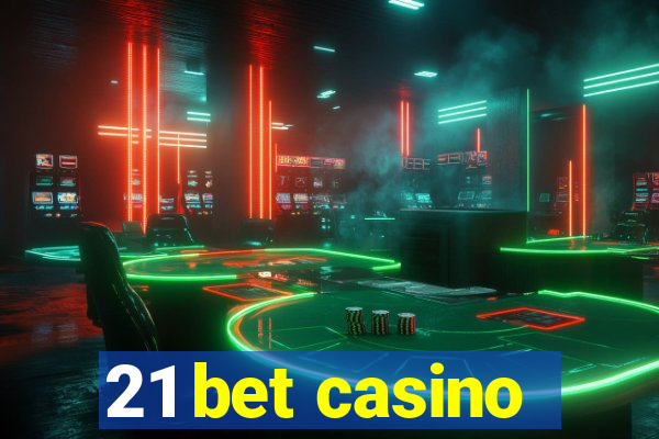 21 bet casino