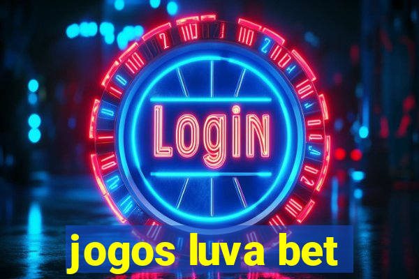 jogos luva bet