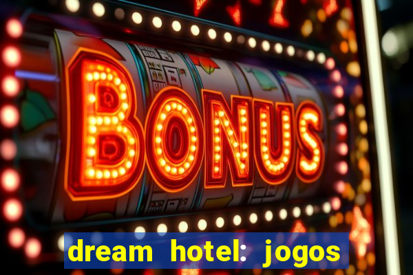 dream hotel: jogos de hotel