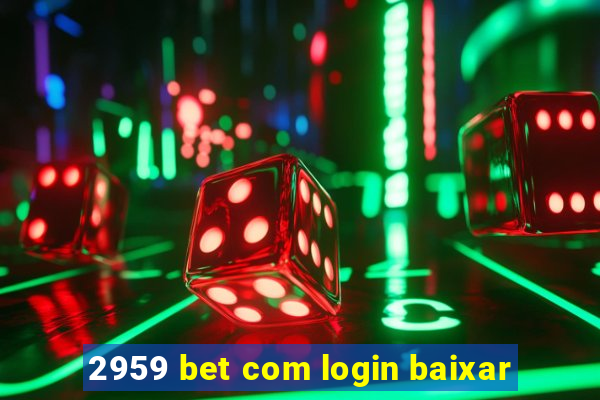 2959 bet com login baixar