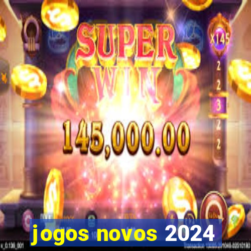 jogos novos 2024