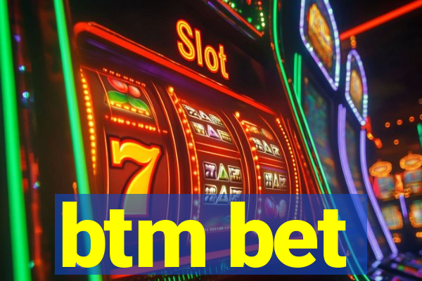 btm bet