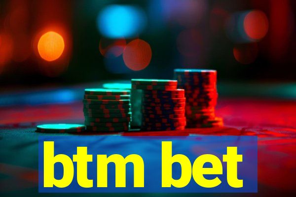 btm bet