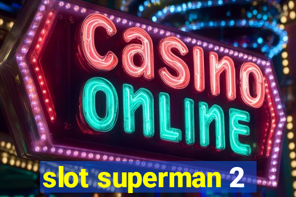 slot superman 2