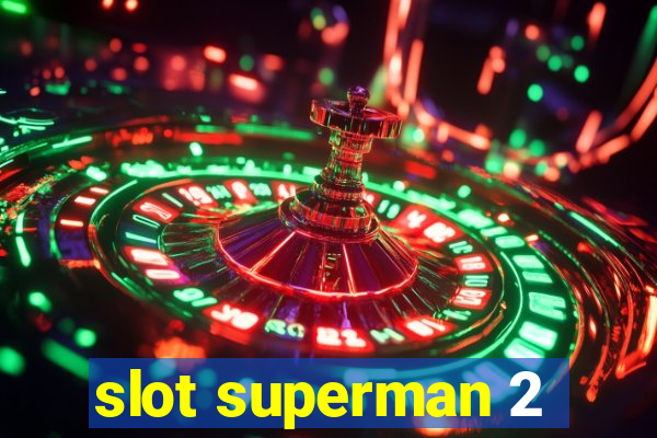 slot superman 2