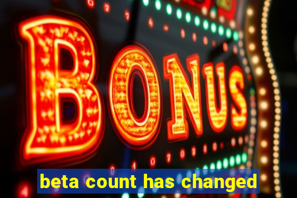 beta count has changed