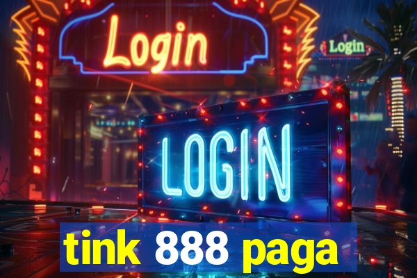 tink 888 paga