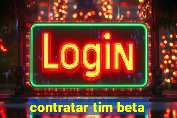 contratar tim beta