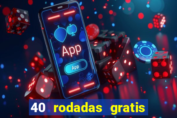 40 rodadas gratis jon bet