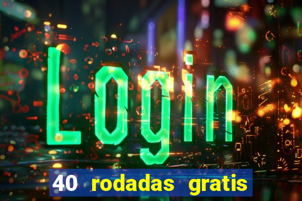 40 rodadas gratis jon bet