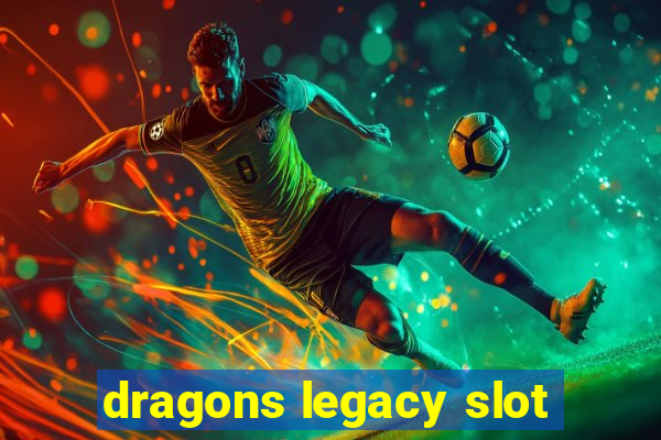 dragons legacy slot