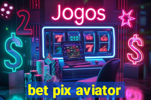 bet pix aviator