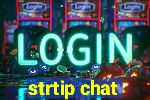 strtip chat