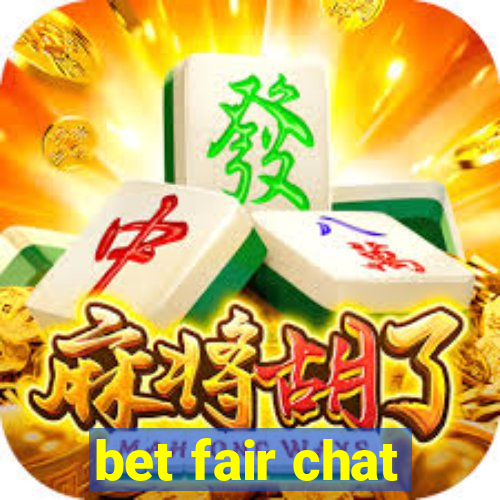 bet fair chat