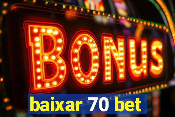 baixar 70 bet