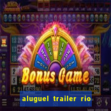 aluguel trailer rio grande do sul