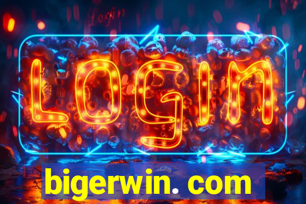 bigerwin. com