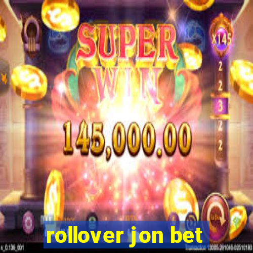 rollover jon bet