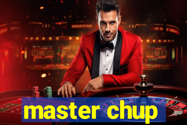 master chup