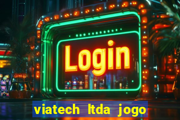 viatech ltda jogo de aposta