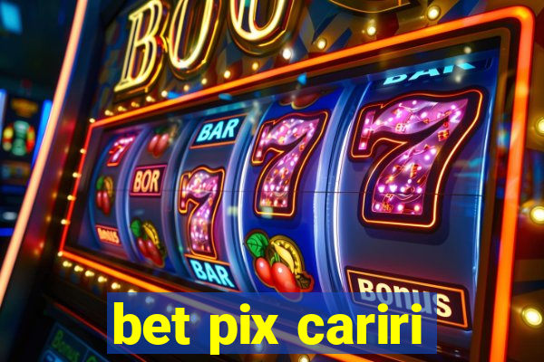 bet pix cariri