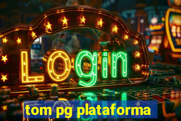 tom pg plataforma