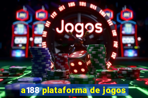 a188 plataforma de jogos