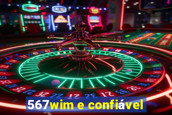 567wim e confiável