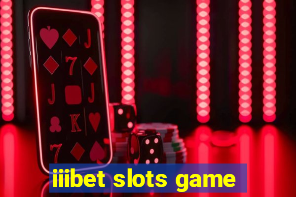 iiibet slots game