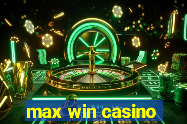 max win casino