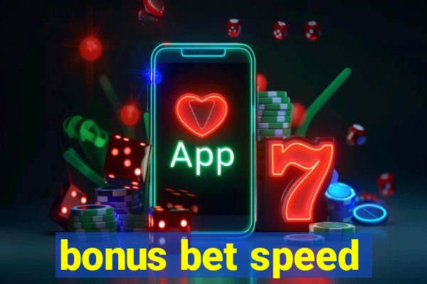 bonus bet speed