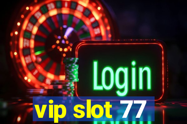 vip slot 77