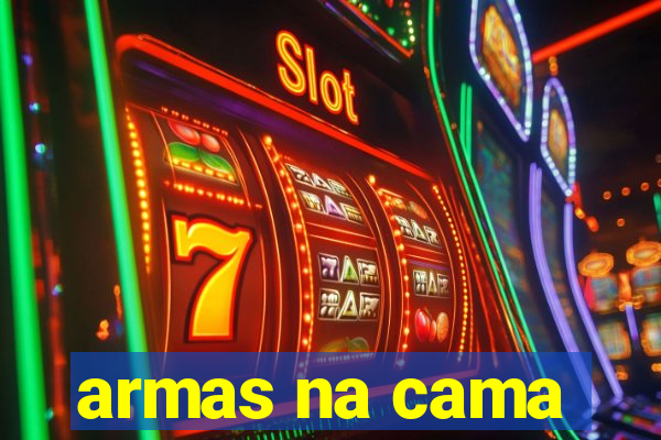 armas na cama