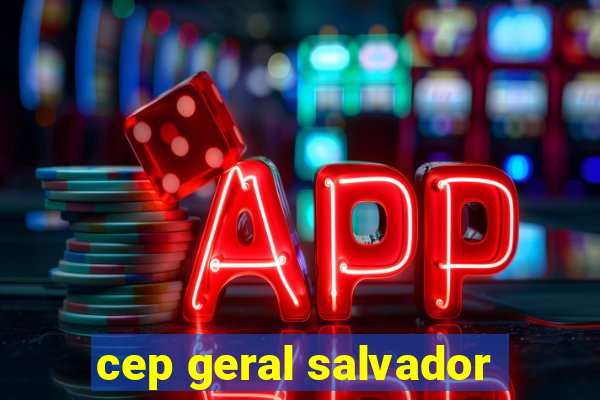 cep geral salvador