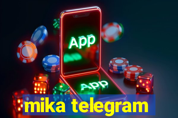 mika telegram