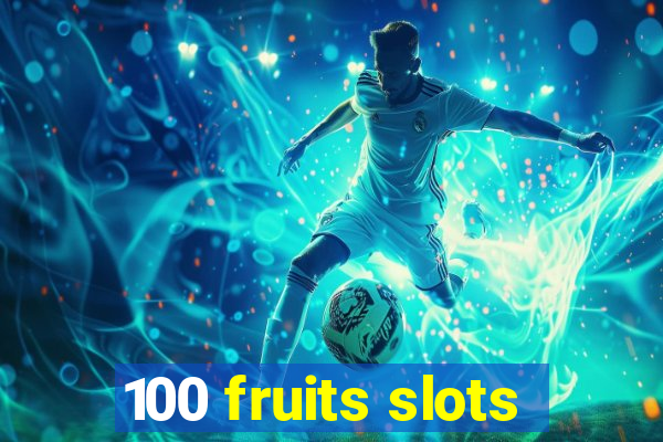 100 fruits slots