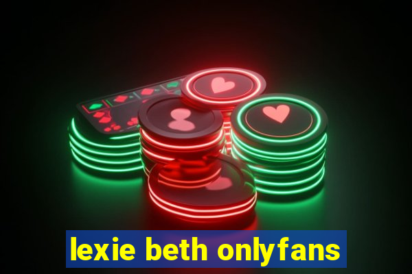 lexie beth onlyfans