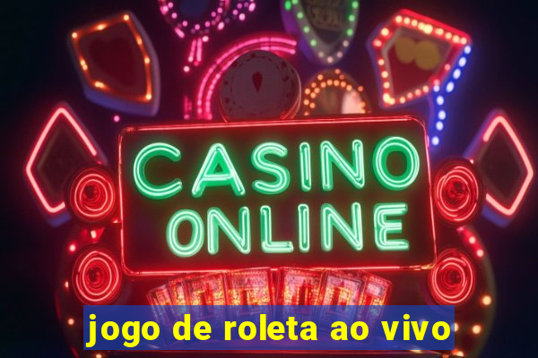 jogo de roleta ao vivo