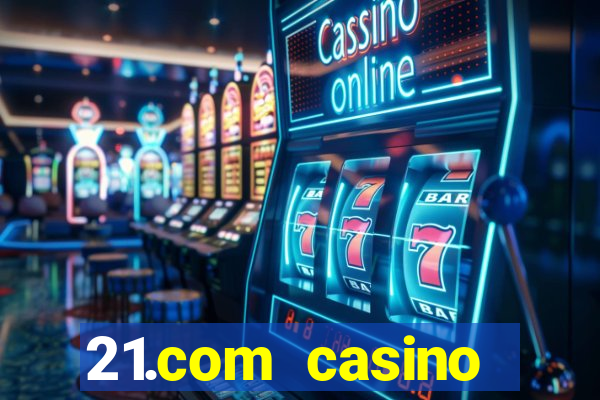 21.com casino online poker